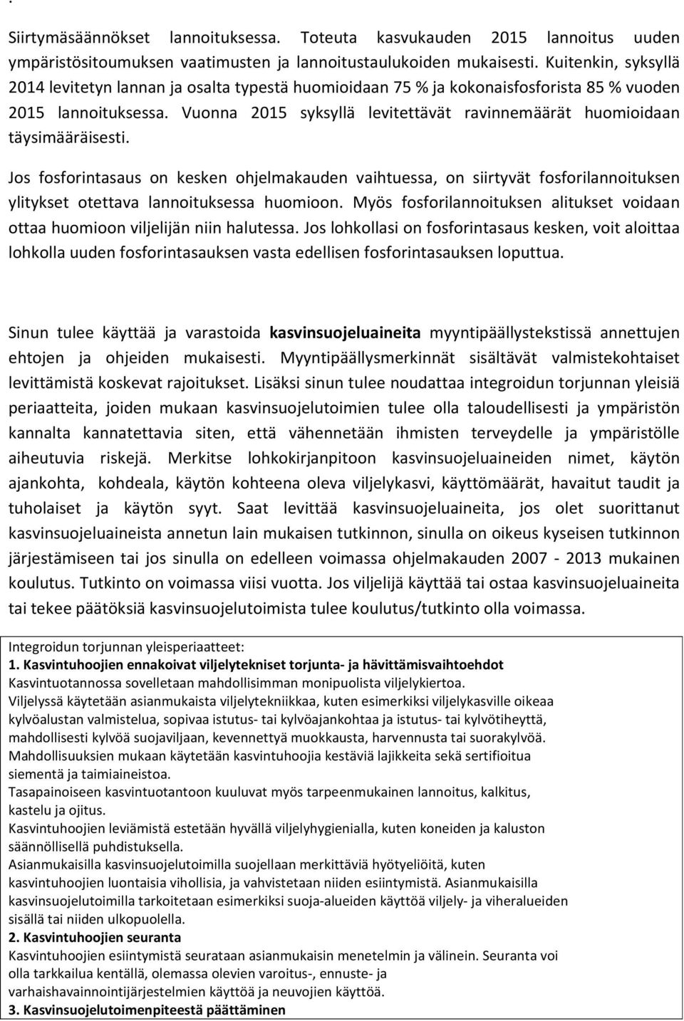 Vuonna 2015 syksyllä levitettävät ravinnemäärät huomioidaan täysimääräisesti.