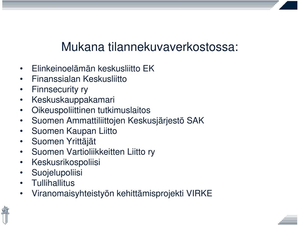 Keskusjärjestö SAK Suomen Kaupan Liitto Suomen Yrittäjät Suomen Vartioliikkeitten Liitto ry