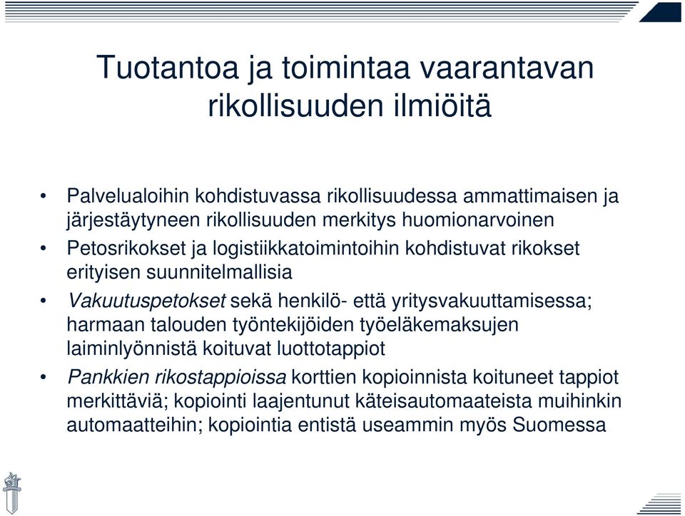 että yritysvakuuttamisessa; harmaan talouden työntekijöiden työeläkemaksujen laiminlyönnistä koituvat luottotappiot Pankkien rikostappioissa korttien