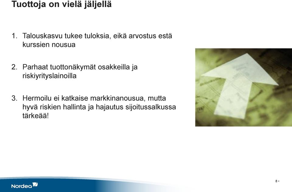 Parhaat tuottonäkymät osakkeilla ja riskiyrityslainoilla 3.