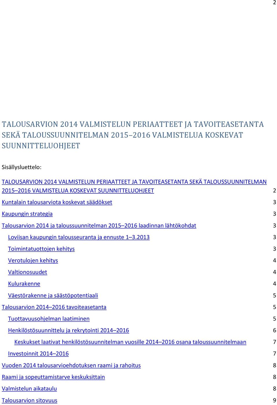 2015 2016 laadinnan lähtökohdat 3 Loviisan kaupungin talousseuranta ja ennuste 1 3.