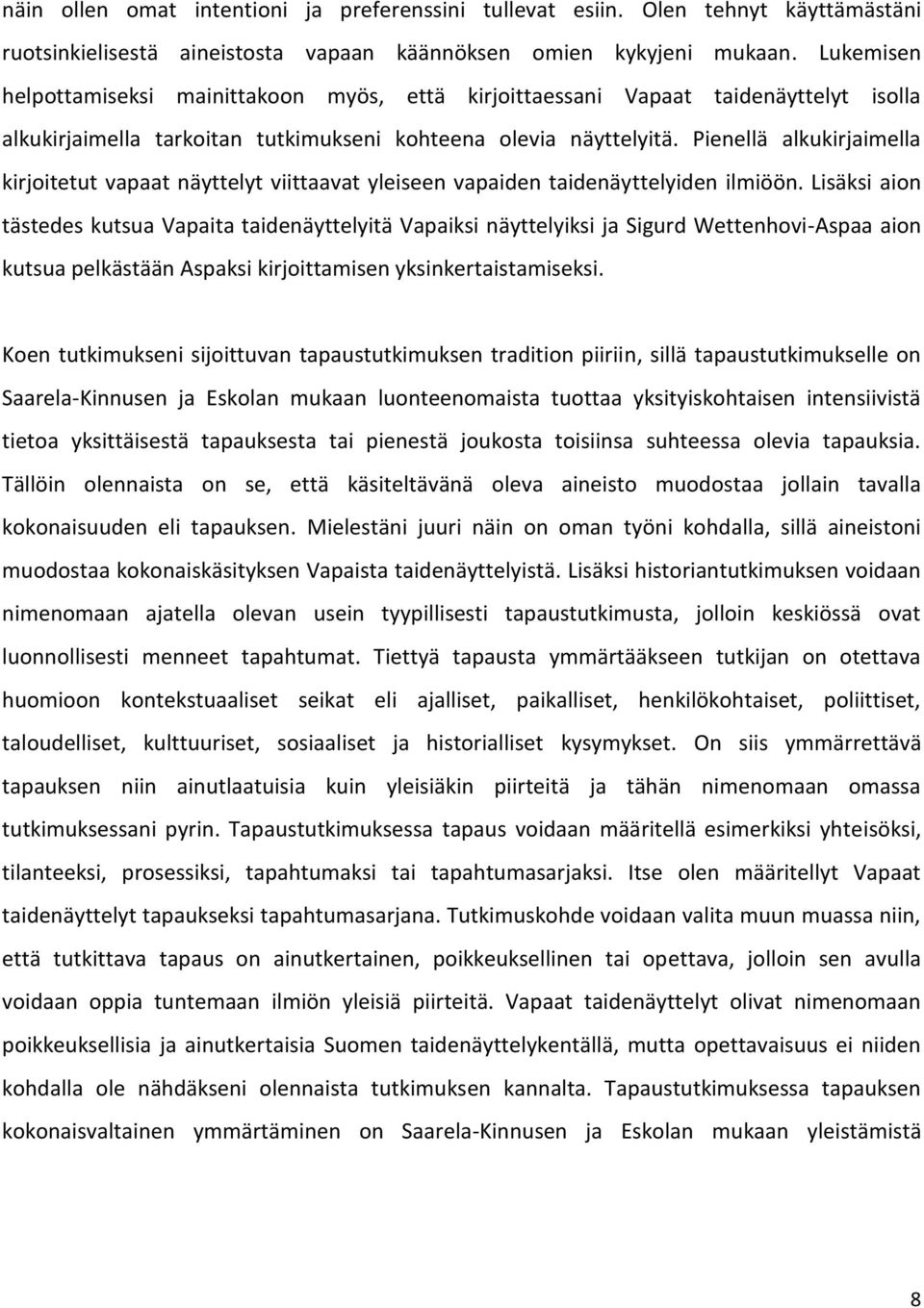 Pienellä alkukirjaimella kirjoitetut vapaat näyttelyt viittaavat yleiseen vapaiden taidenäyttelyiden ilmiöön.