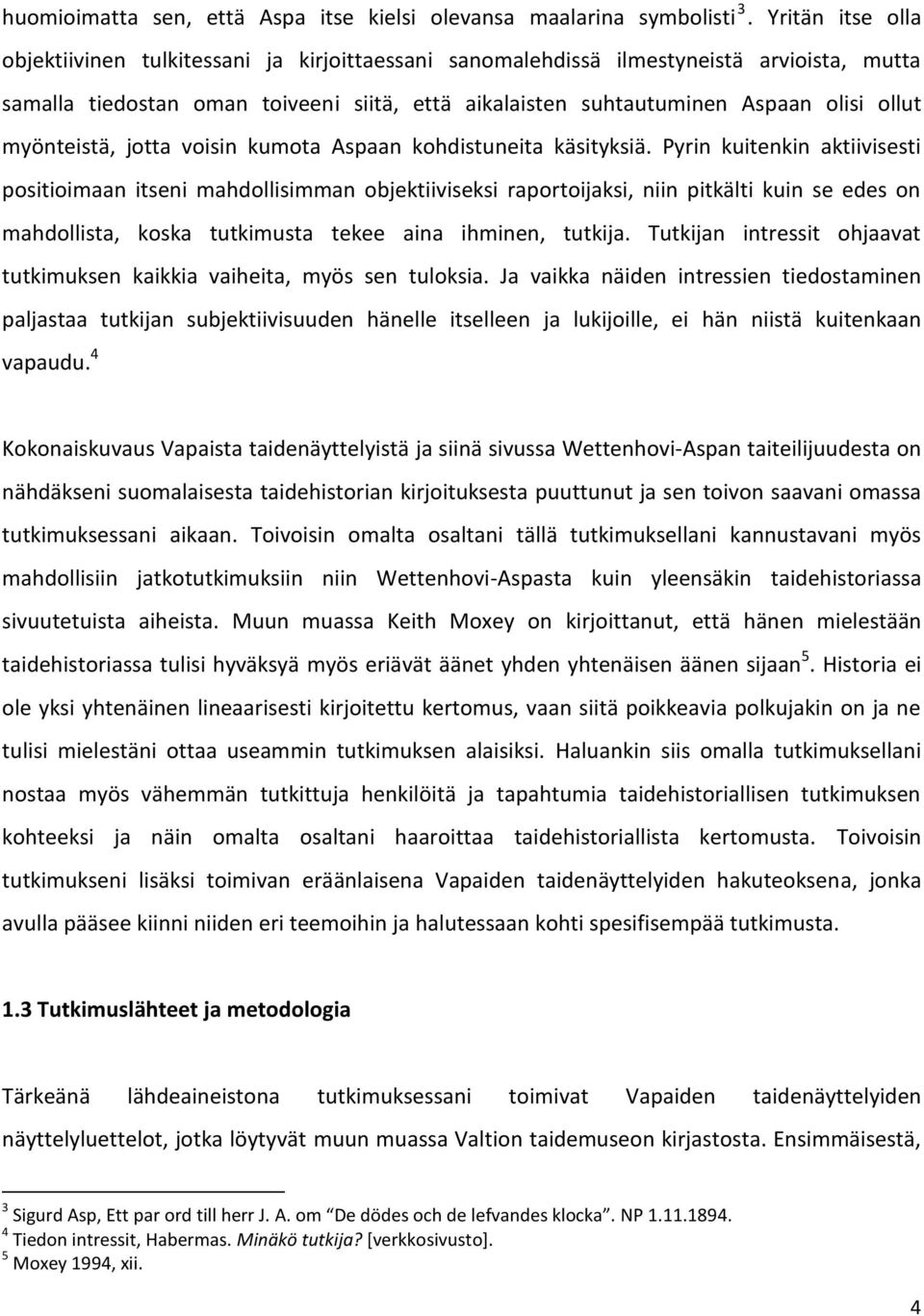 myönteistä, jotta voisin kumota Aspaan kohdistuneita käsityksiä.