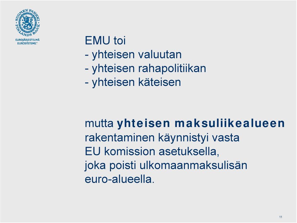 maksuliikealueen rakentaminen käynnistyi vasta EU