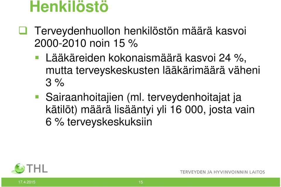 lääkärimäärä väheni 3 % Sairaanhoitajien (ml.