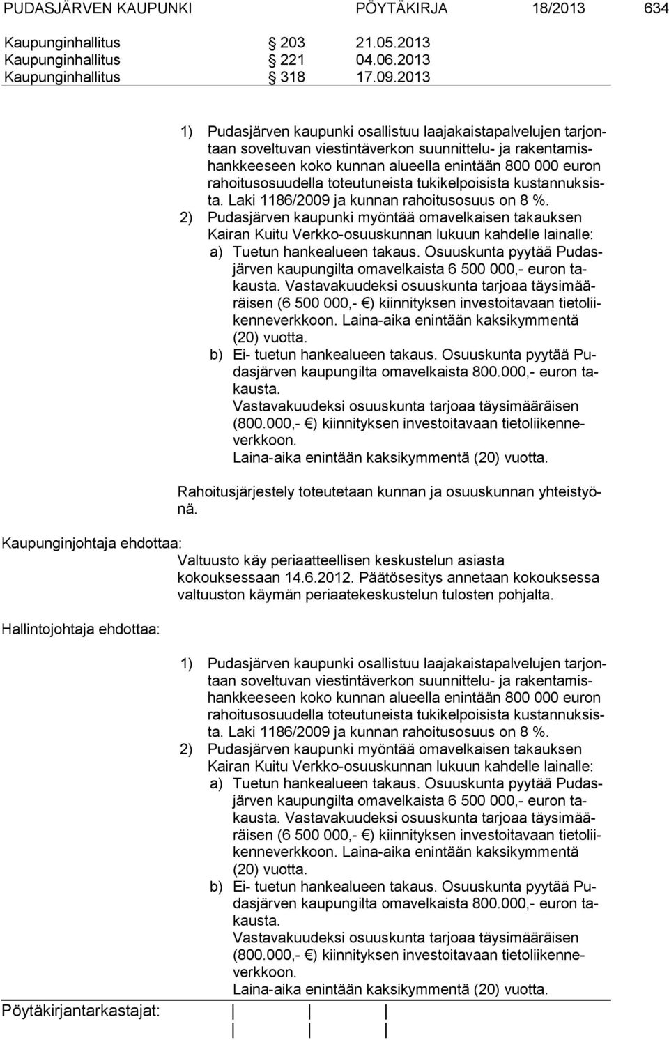 osuu del la toteutuneista tukikelpoisista kus tan nuk sista. Laki 1186/2009 ja kunnan rahoitusosuus on 8 %.