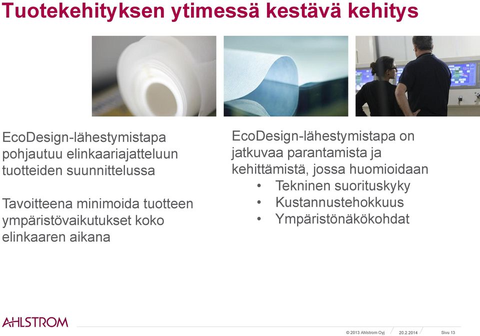 ympäristövaikutukset koko elinkaaren aikana EcoDesign-lähestymistapa on jatkuvaa parantamista