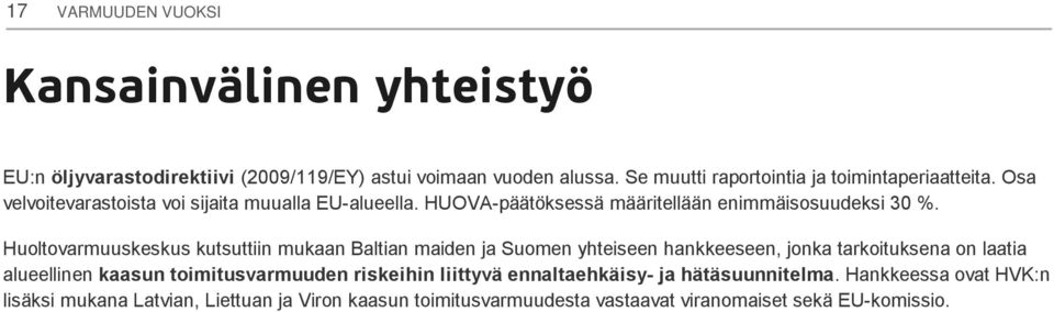 Huoltovarmuuskeskus kutsuttiin mukaan Baltian maiden ja Suomen yhteiseen hankkeeseen, jonka tarkoituksena on laatia alueellinen kaasun