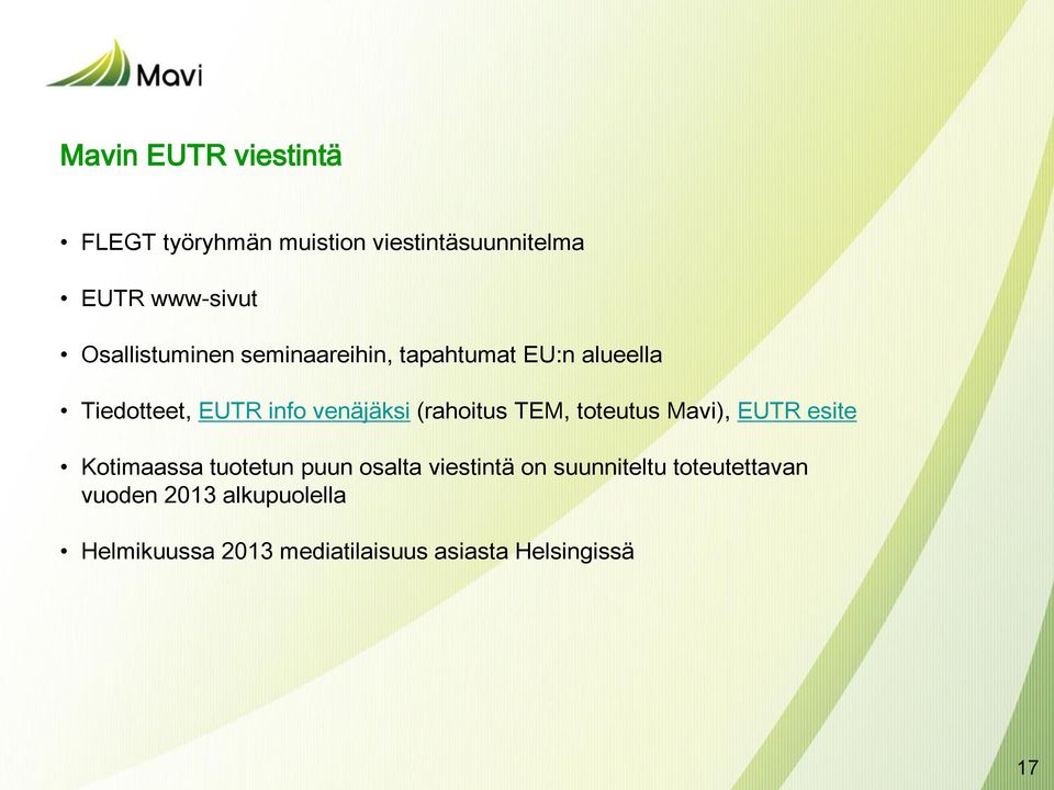 (rahoitus TEM, toteutus Mavi), EUTR esite Kotimaassa tuotetun puun osalta viestintä on