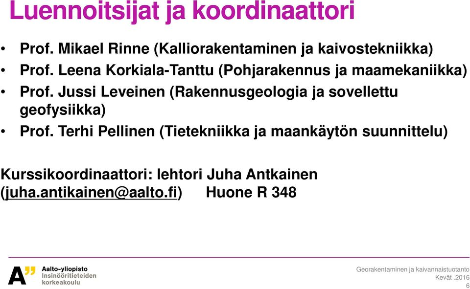 Leena Korkiala-Tanttu (Pohjarakennus ja maamekaniikka) Prof.