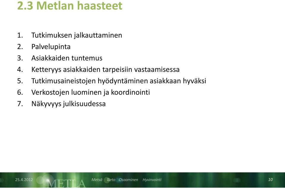 Ketteryys asiakkaiden tarpeisiin vastaamisessa 5.