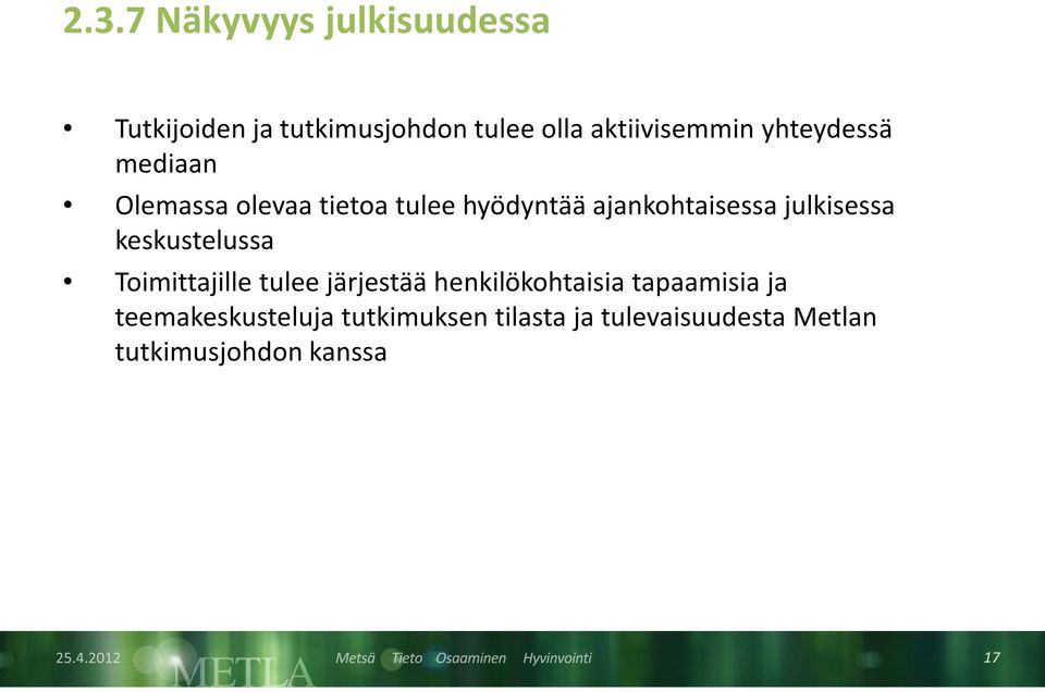 ajankohtaisessa julkisessa keskustelussa Toimittajille tulee järjestää