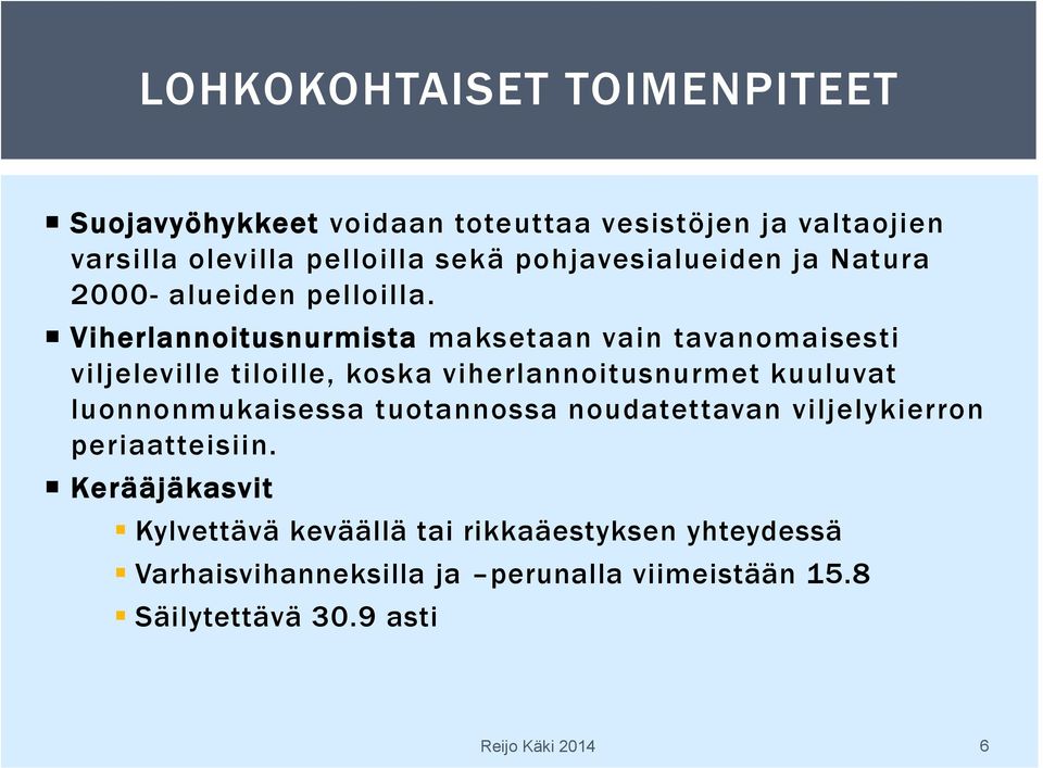 Viherlannoitusnurmista maksetaan vain tavanomaisesti viljeleville tiloille, koska viherlannoitusnurmet kuuluvat