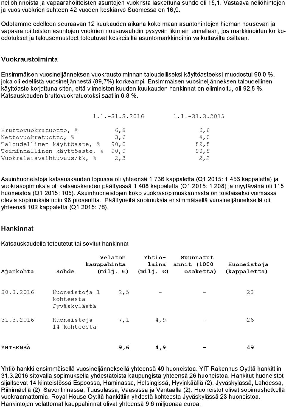 korkoodotukset ja talousennusteet toteutuvat keskeisiltä asuntomarkkinoihin vaikuttavilta osiltaan.