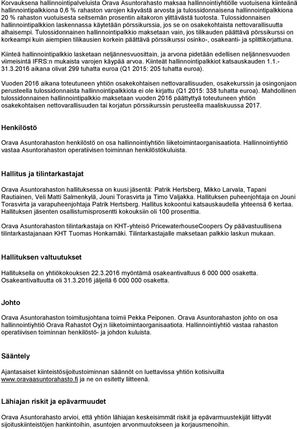 Tulossidonnaisen hallinnointipalkkion laskennassa käytetään pörssikurssia, jos se on osakekohtaista nettovarallisuutta alhaisempi.