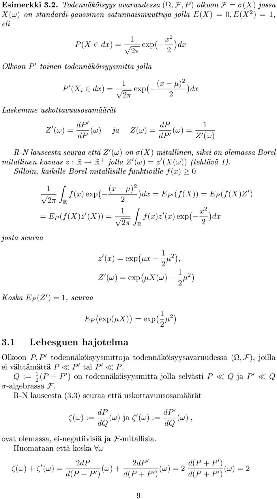 Laskemme uskottavuusosamäärät P X i dx = 1 exp x µ2 dx 2π 2 Z ω = dp dp ω ja Zω = dp dp ω = 1 Z ω R-N lauseesta seuraa että Z ω on σx mitallinen, siksi on olemassa Borel mitallinen kuvaus z : R R +