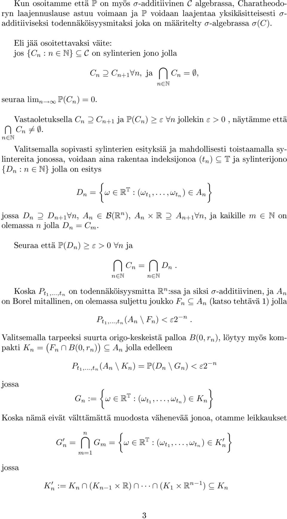 C n C n+1 n, ja C n =, Vastaoletuksella C n C n+1 ja PC n ε n jollekin ε > 0, näytämme että C n.
