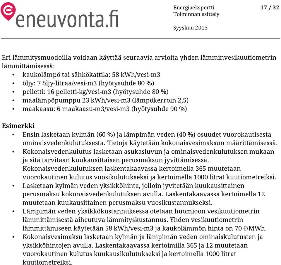 kylmän (60 %) ja lämpimän veden (40 %) osuudet vuorokautisesta ominaisvedenkulutuksesta. Tietoja käytetään kokonaisvesimaksun määrittämisessä.