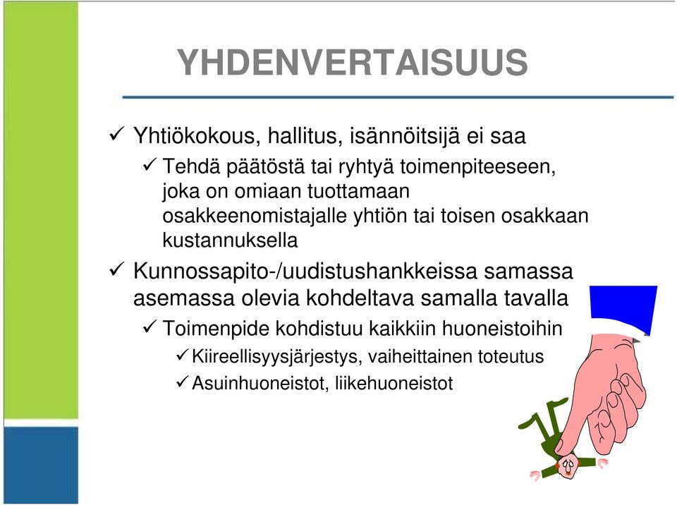 kustannuksella Kunnossapito-/uudistushankkeissa samassa asemassa olevia kohdeltava samalla tavalla