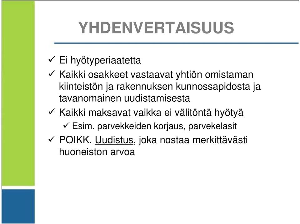 uudistamisesta Kaikki maksavat vaikka ei välitöntä hyötyä Esim.