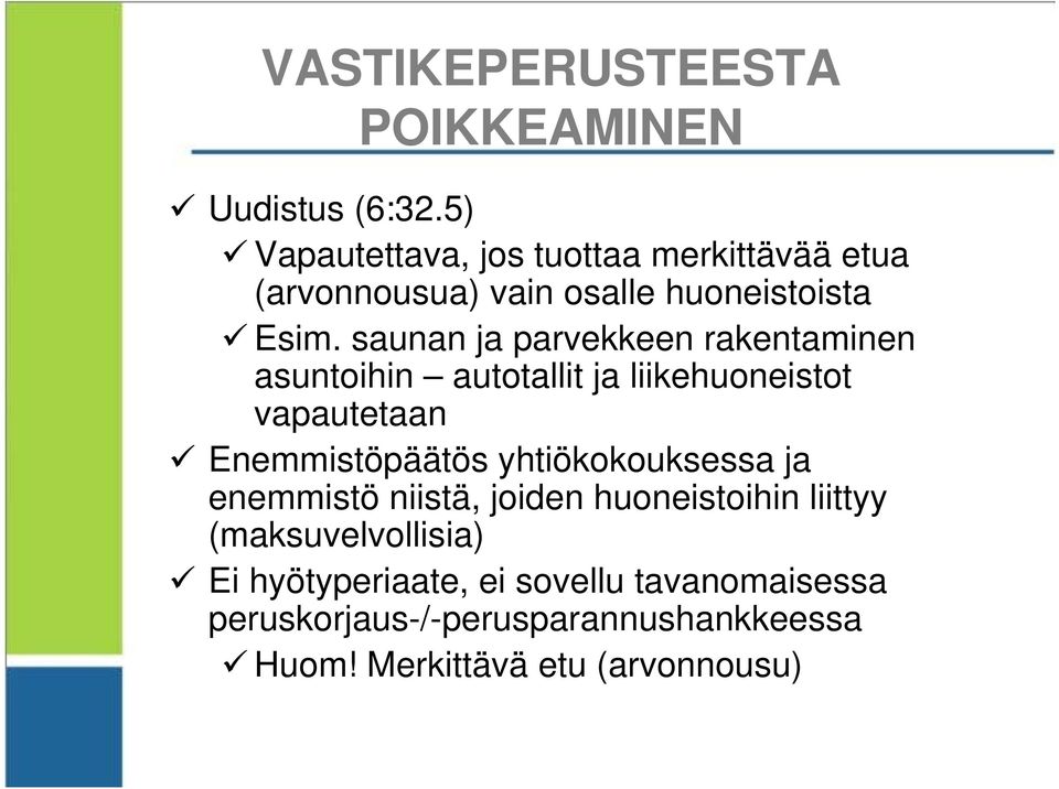 saunan ja parvekkeen rakentaminen asuntoihin autotallit ja liikehuoneistot vapautetaan Enemmistöpäätös