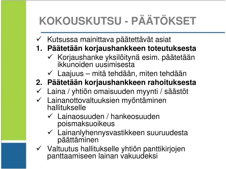 päätetään ikkunoiden uusimisesta Laajuus mitä tehdään, miten tehdään 2.