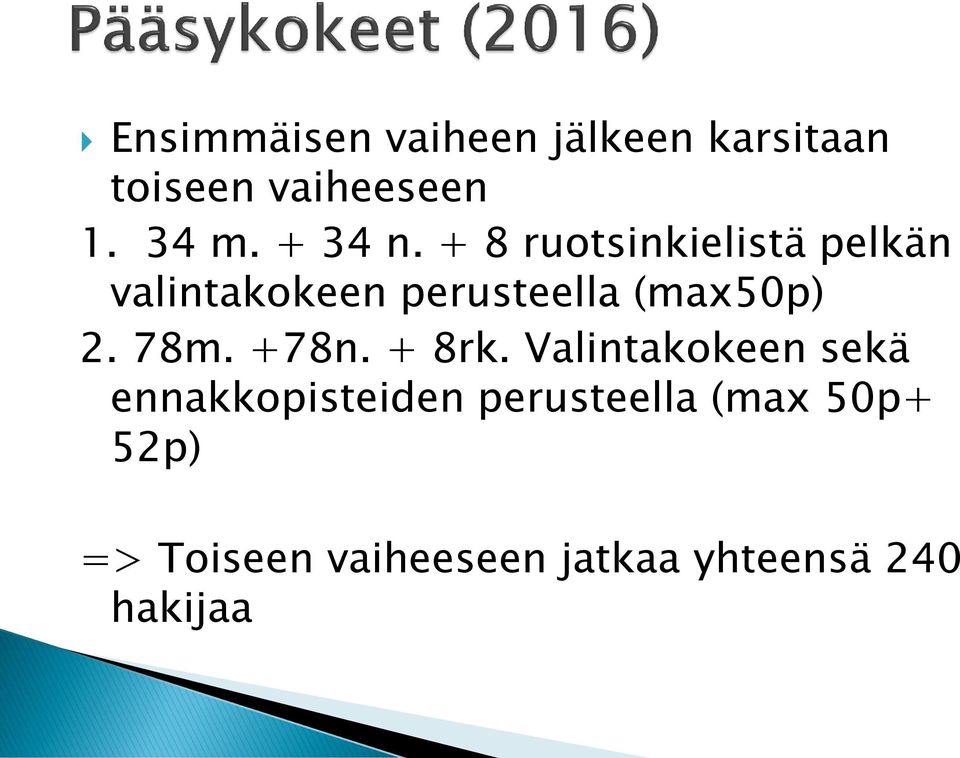 + 8 ruotsinkielistä pelkän valintakokeen perusteella (max50p) 2.