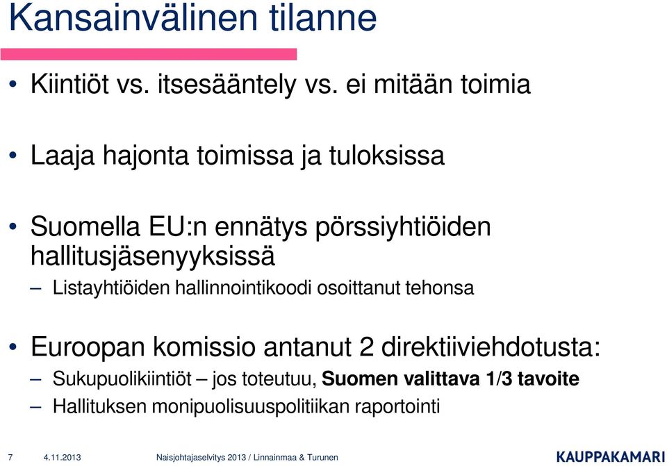 hallitusjäsenyyksissä Listayhtiöiden hallinnointikoodi osoittanut tehonsa Euroopan komissio