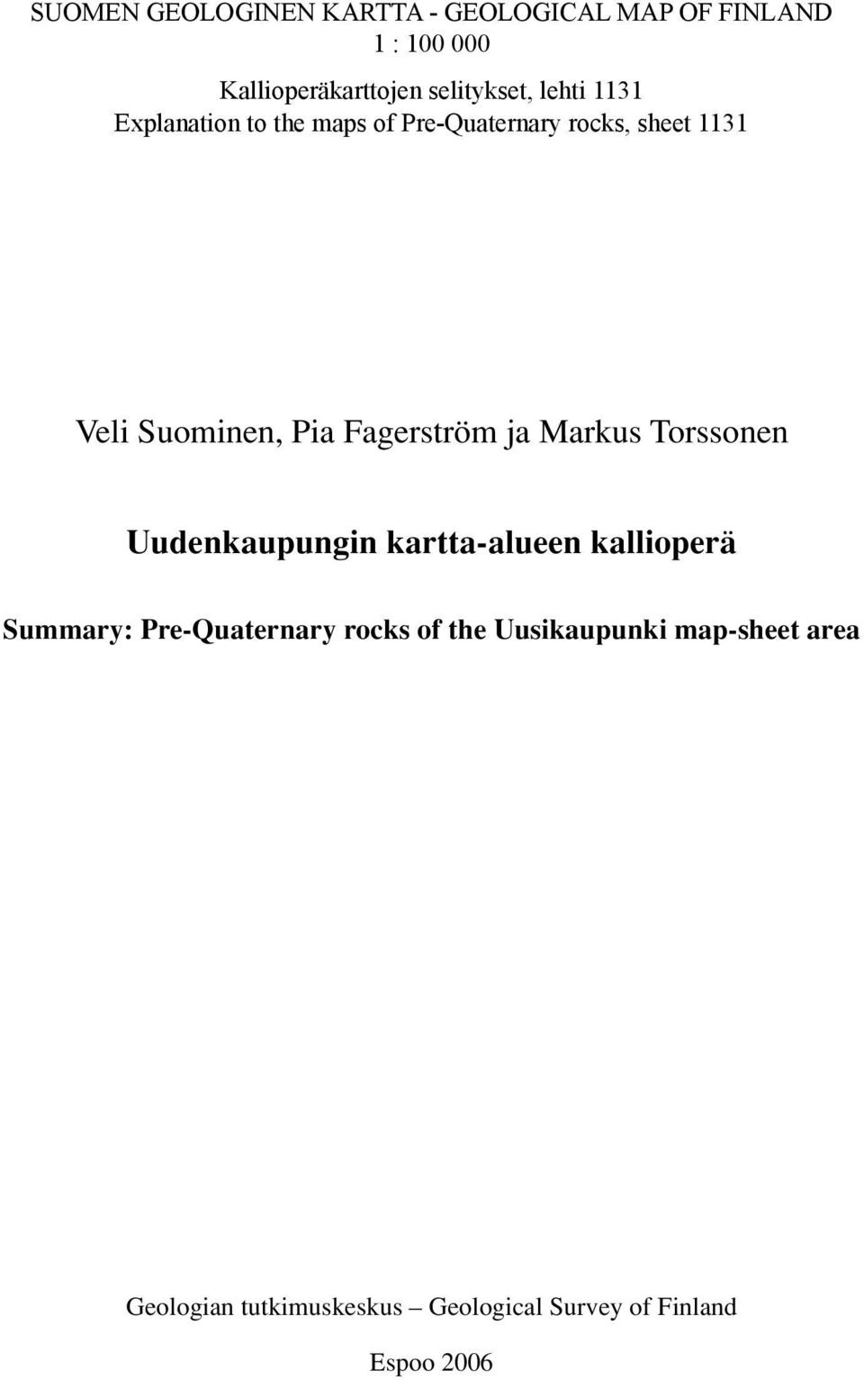 Fagerström ja Markus Torssonen Uudenkaupungin kartta-alueen kallioperä Summary: Pre-Quaternary