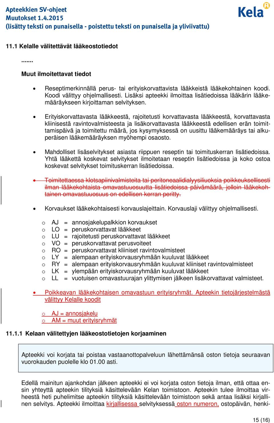 Erityiskrvattavasta lääkkeestä, rajitetusti krvattavasta lääkkeestä, krvattavasta kliinisestä ravintvalmisteesta ja lisäkrvattavasta lääkkeestä edellisen erän timittamispäivä ja timitettu määrä, js