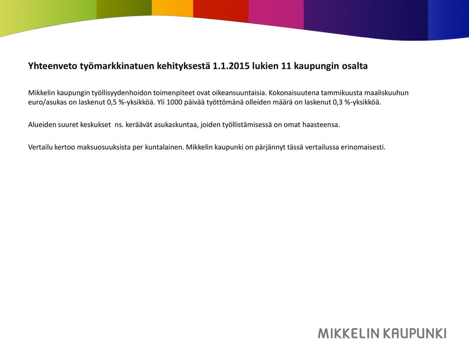 Kokonaisuutena tammikuusta maaliskuuhun euro/asukas on laskenut 0,5 %-yksikköä.