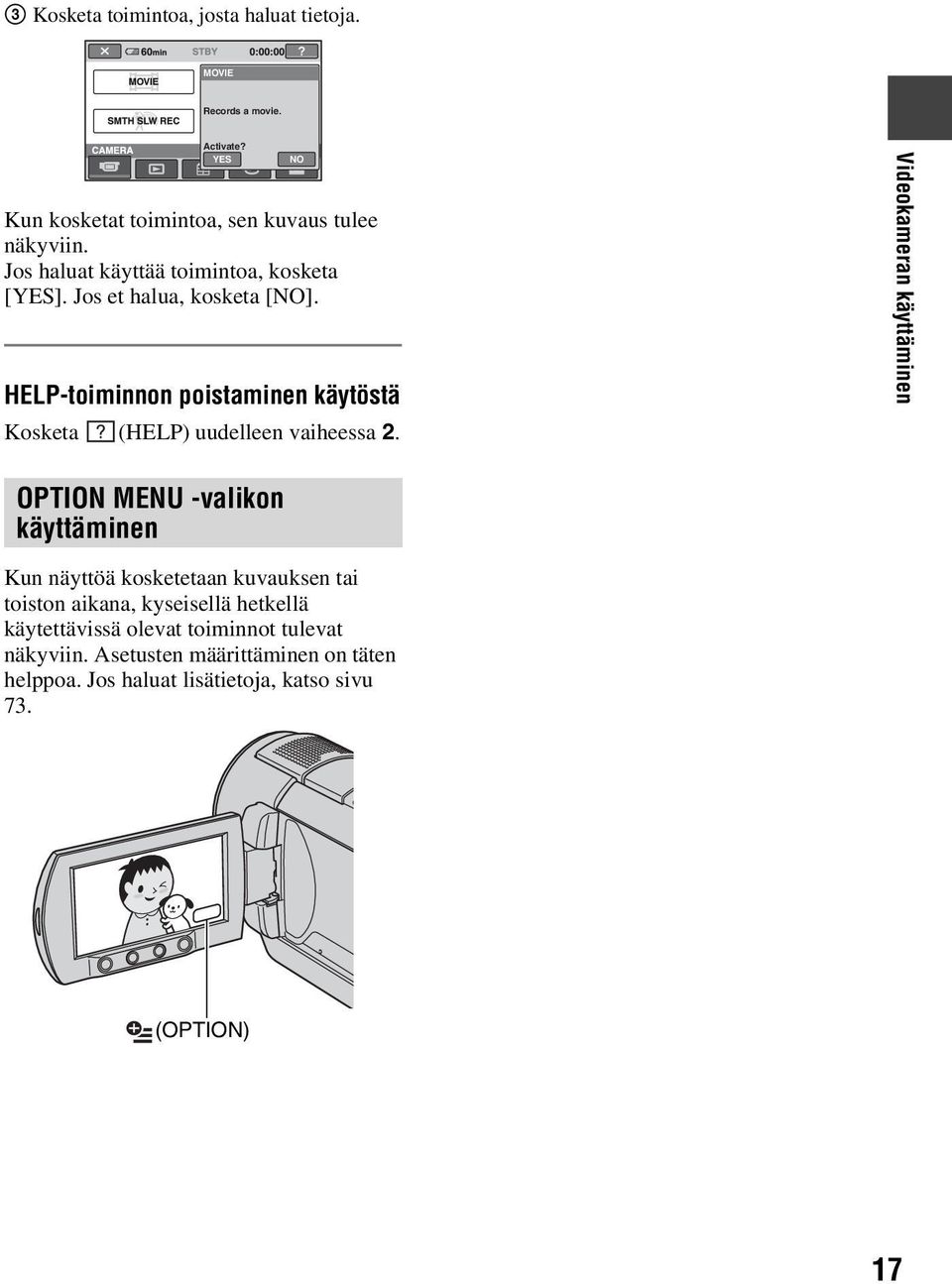 HELP-toiminnon poistaminen käytöstä Kosketa (HELP) uudelleen vaiheessa 2.