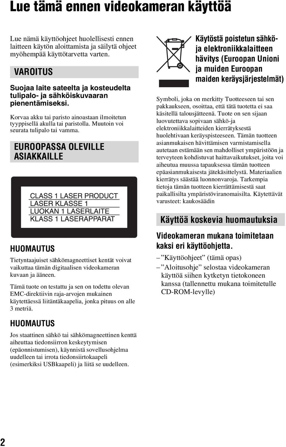 Muutoin voi seurata tulipalo tai vamma.