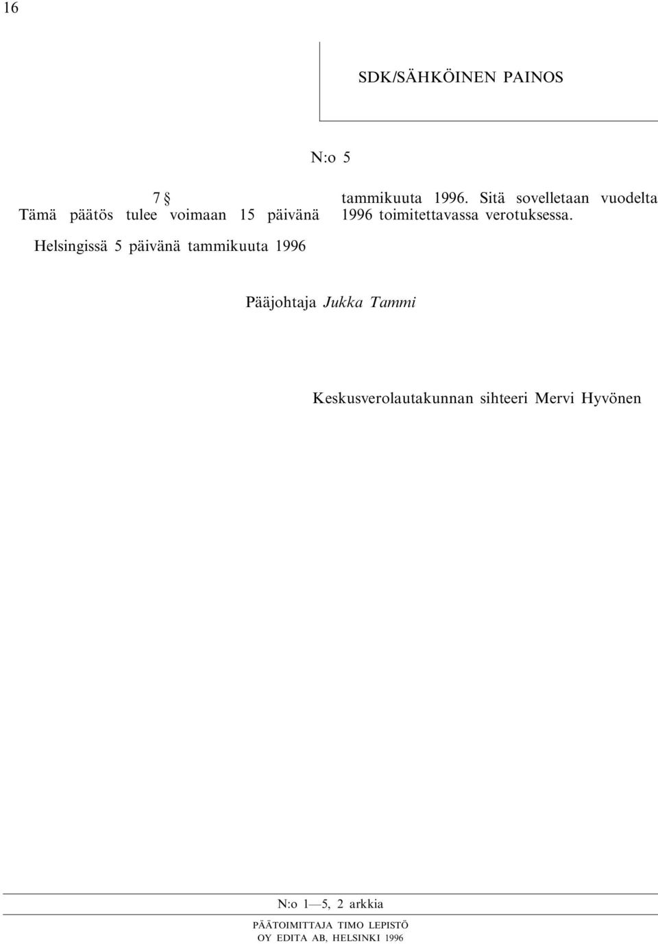Helsingissä 5 päivänä tammikuuta 1996 Pääjohtaja Jukka Tammi