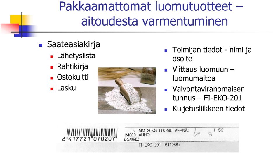 Toimijan tiedot - nimi ja osoite Viittaus luomuun