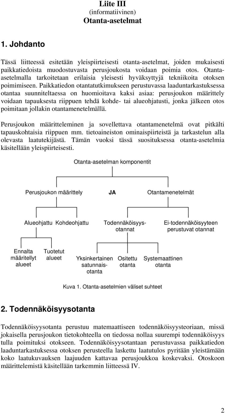 Otantaasetelmalla tarkoitetaan erilaisia yleisesti hyväksyttyjä tekniikoita otoksen poimimiseen.