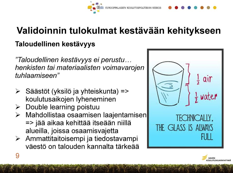 lyheneminen Double learning poistuu Mahdollistaa osaamisen laajentamisen => jää aikaa kehittää itseään