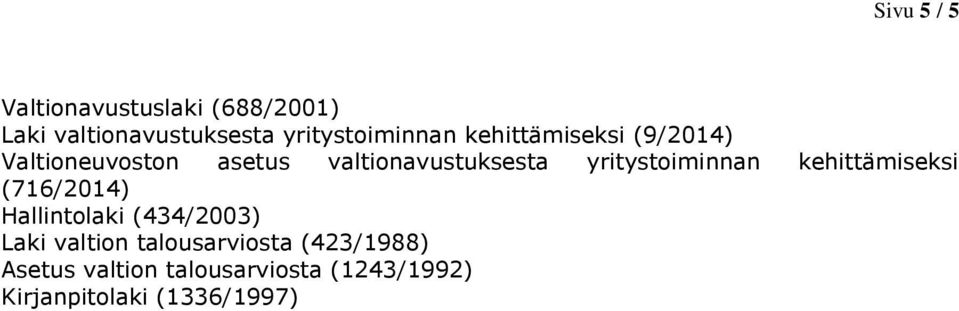 valtionavustuksesta yritystoiminnan kehittämiseksi (716/2014) Hallintolaki