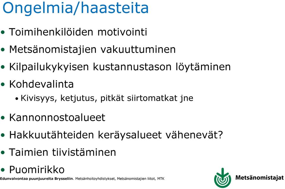 Kohdevalinta Kivisyys, ketjutus, pitkät siirtomatkat jne