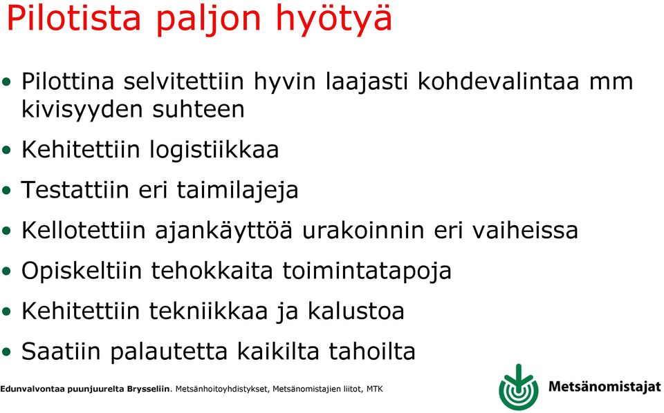 Kellotettiin ajankäyttöä urakoinnin eri vaiheissa Opiskeltiin tehokkaita