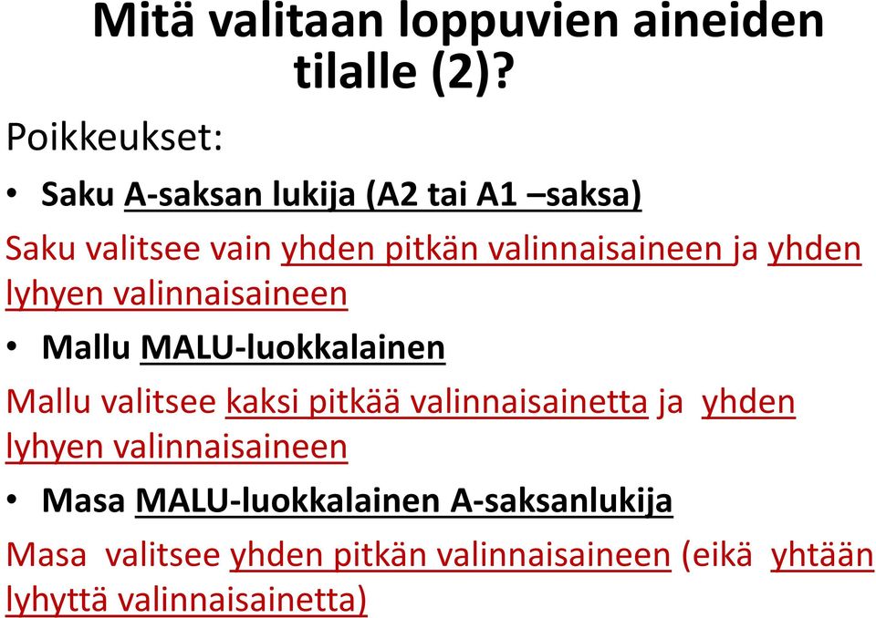 ja yhden lyhyen valinnaisaineen Mallu MALU-luokkalainen Mallu valitsee kaksi pitkää