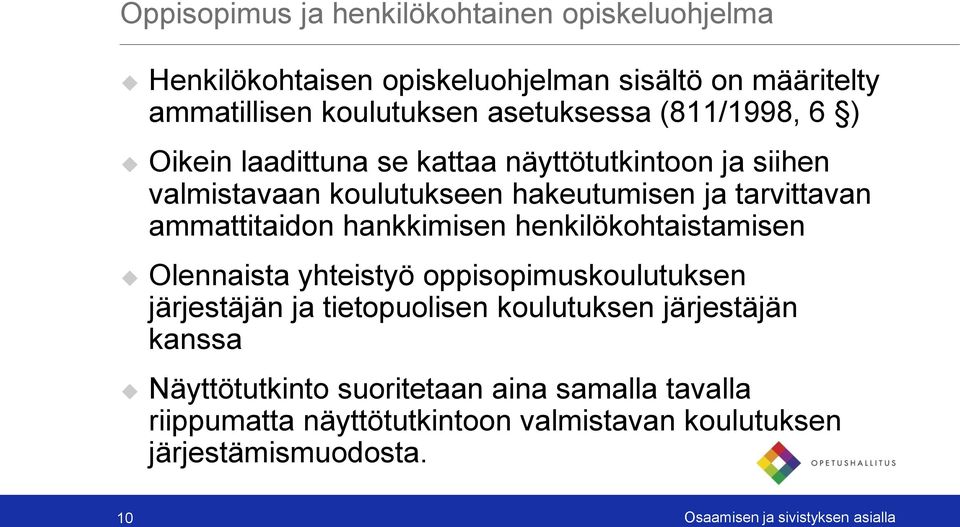 hankkimisen henkilökohtaistamisen Olennaista yhteistyö oppisopimuskoulutuksen järjestäjän ja tietopuolisen koulutuksen järjestäjän kanssa