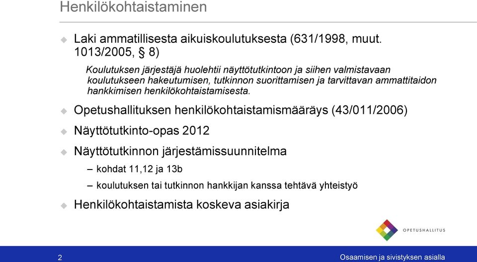 tarvittavan ammattitaidon hankkimisen henkilökohtaistamisesta.