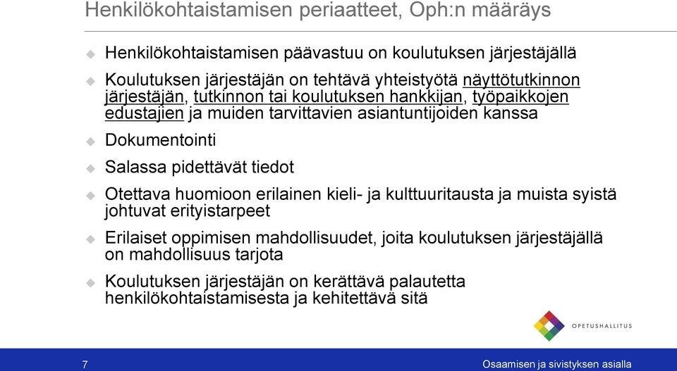 pidettävät tiedot Otettava huomioon erilainen kieli- ja kulttuuritausta ja muista syistä johtuvat erityistarpeet Erilaiset oppimisen mahdollisuudet, joita