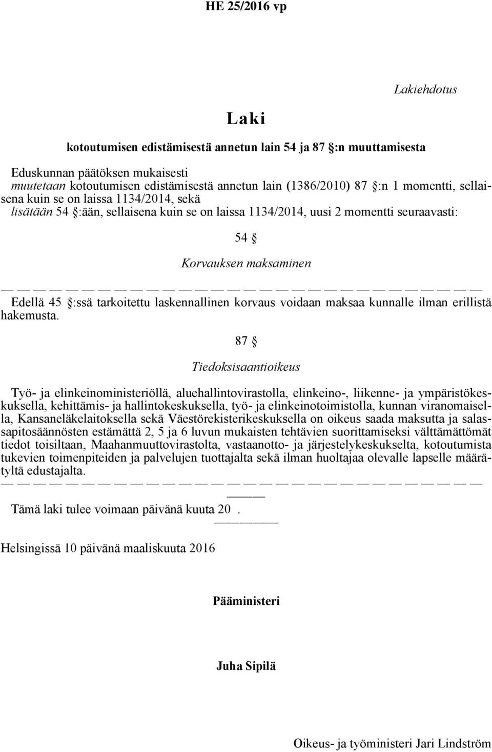 korvaus voidaan maksaa kunnalle ilman erillistä hakemusta.