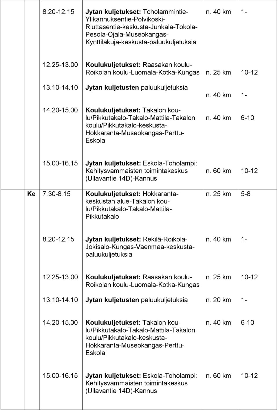 koulu/-takalo-mattila-takalon koulu/-keskusta- Ke 7.30-8.