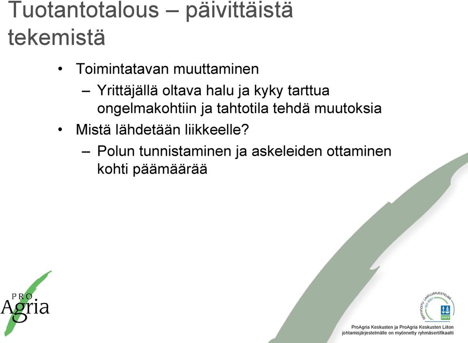 ongelmakohtiin ja tahtotila tehdä muutoksia Mistä