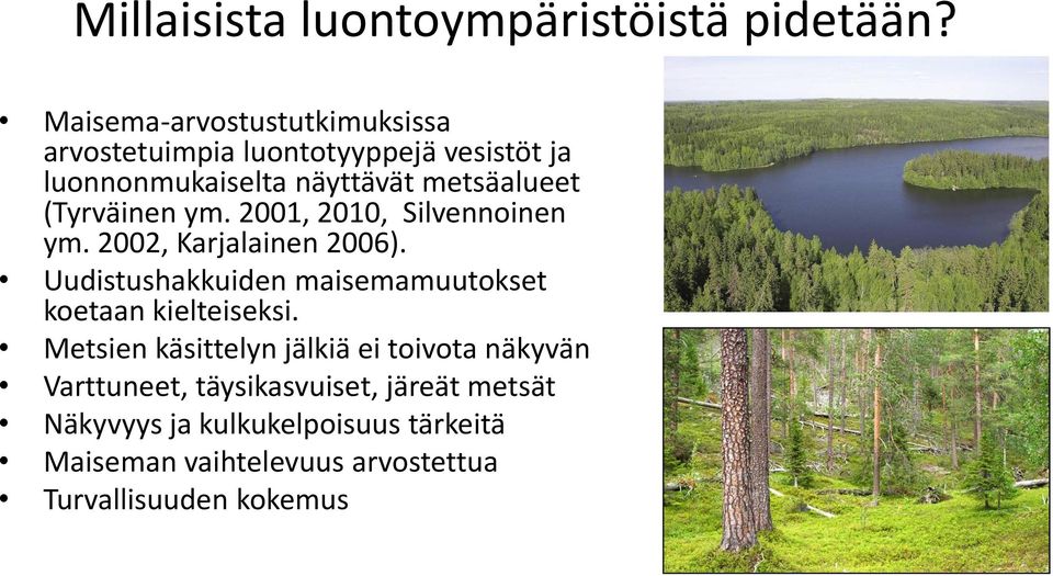 (Tyrväinen ym. 2001, 2010, Silvennoinen ym. 2002, Karjalainen 2006).