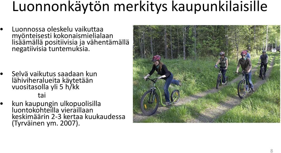 Selvä vaikutus saadaan kun lähiviheralueita käytetään vuositasolla yli 5 h/kk tai kun