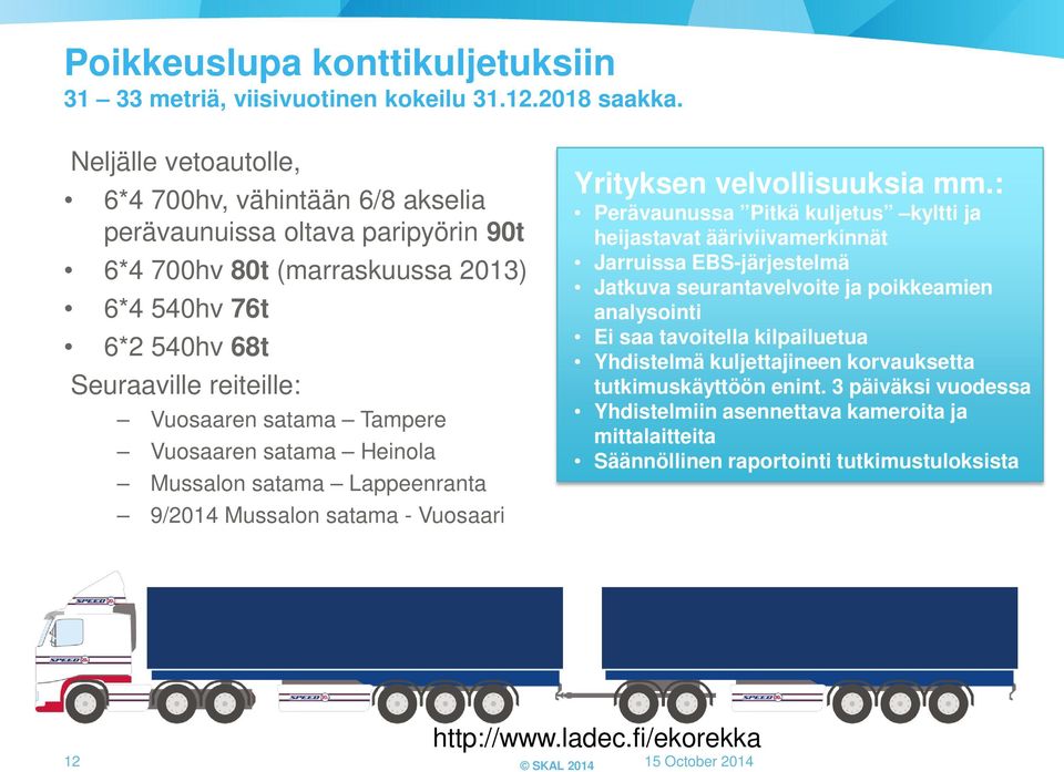 Tampere Vuosaaren satama Heinola Mussalon satama Lappeenranta 9/2014 Mussalon satama - Vuosaari Yrityksen velvollisuuksia mm.